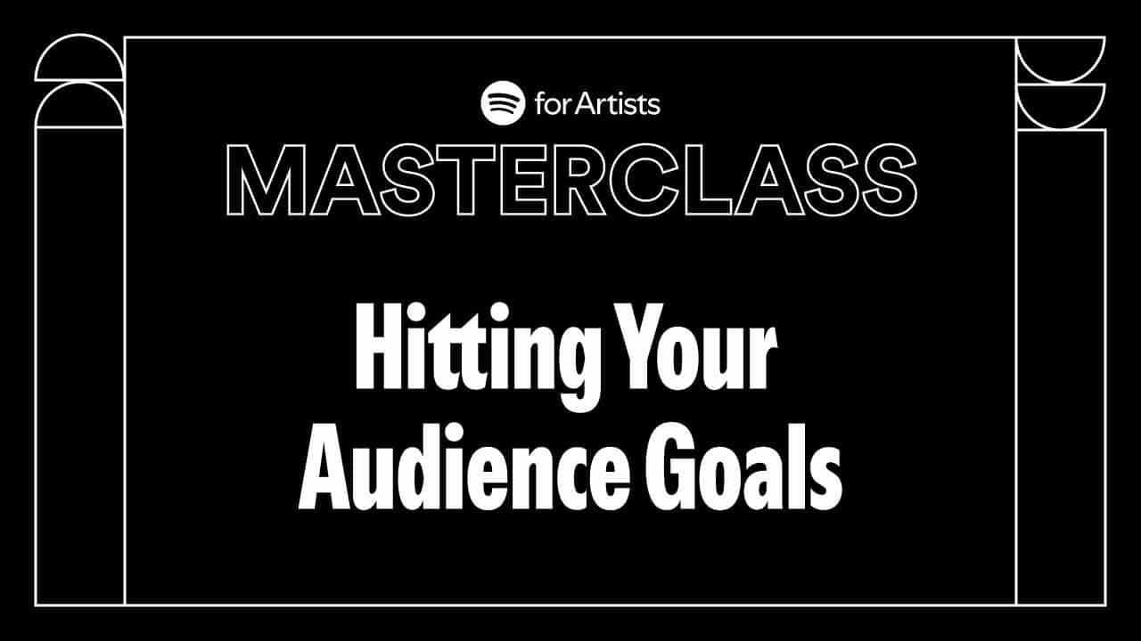 A black image with white geometric border designs features the Spotify for Artists logo and reads: &ldquo;MASTERCLASS Hitting Your Audience Goals&rdquo; in bold white and outlined text. The design is modern and minimal, emphasising the event&rsquo;s educational theme.